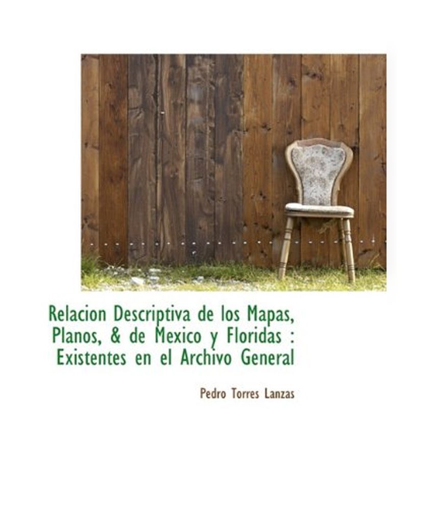 Relaci N Descriptiva De Los Mapas, Planos, De Mexico Y Floridas: Buy ...