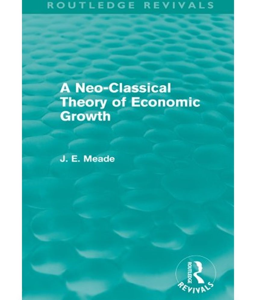 Neo Classical Theory Of Economic Growth Buy Neo Classical Theory Of 