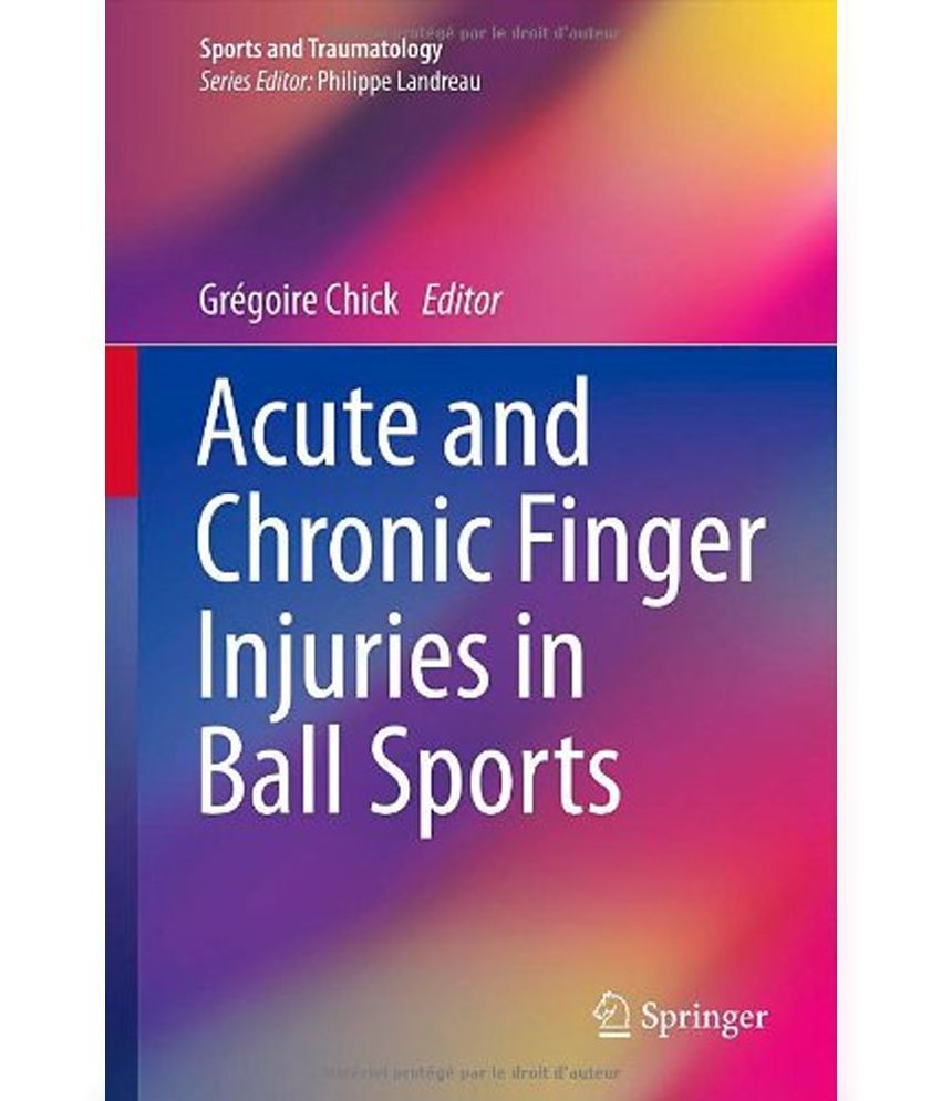 Acute and Chronic Finger Injuries in Ball Sports Buy Acute and Chronic