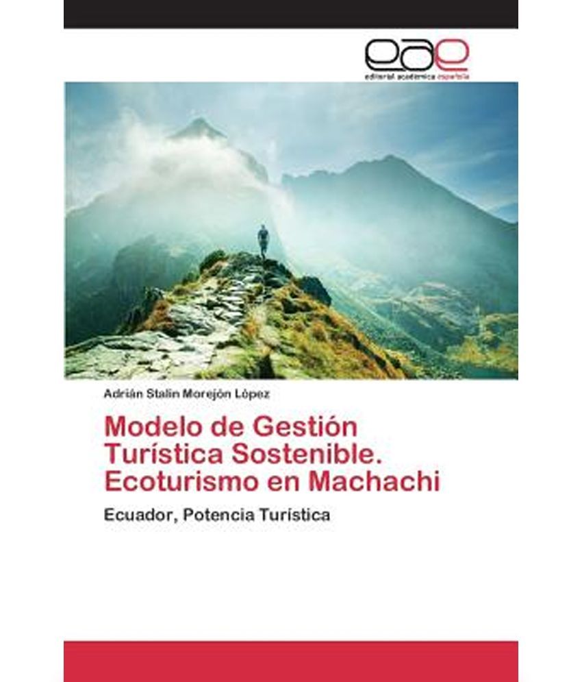 Modelo De Gestion Turistica Sostenible. Ecoturismo En Machachi: Buy 