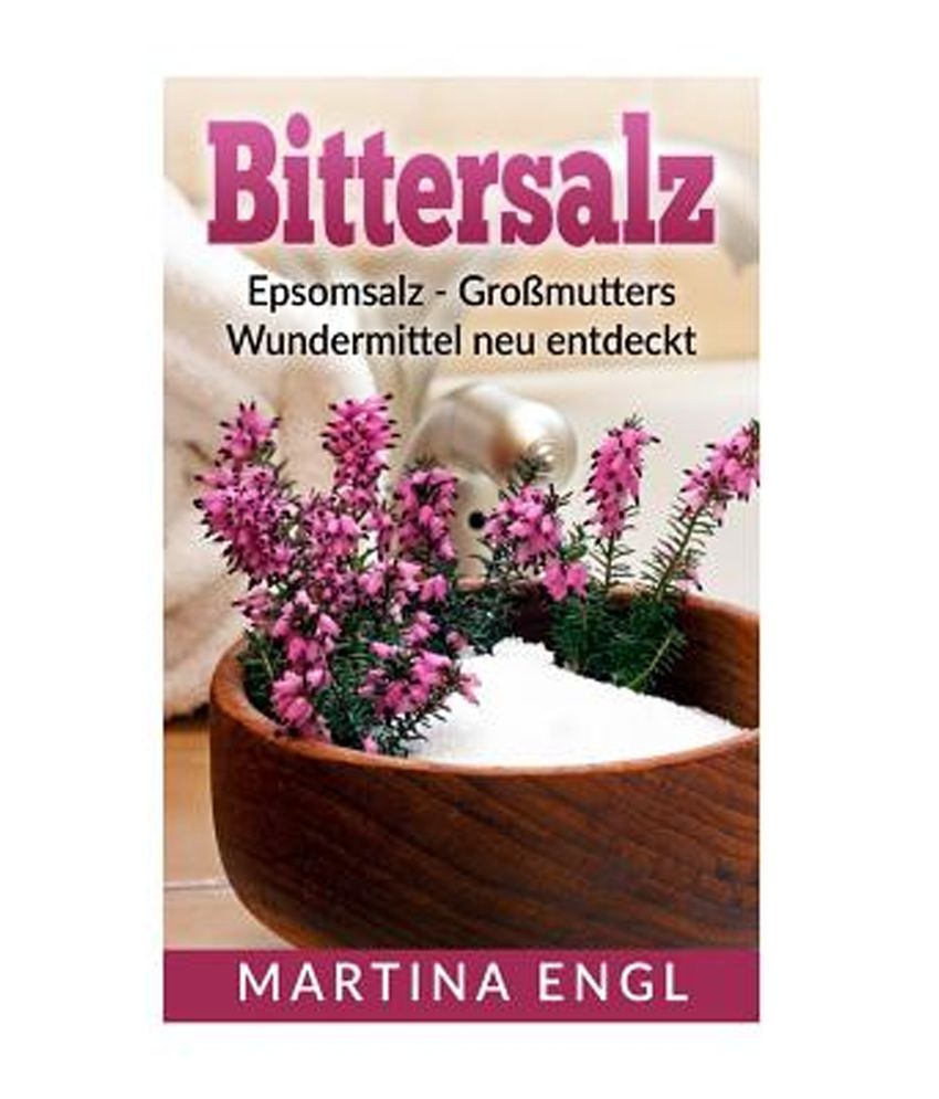 Bittersalz Epsomsalz Grossmutters Wundermittel Neu Entdeckt Wie Du