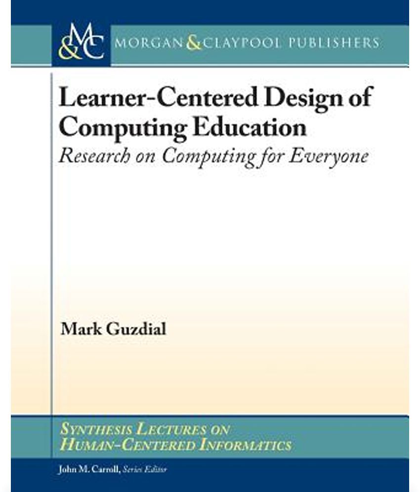 Learner Centered Design Of Computing Education Buy Learner Centered 