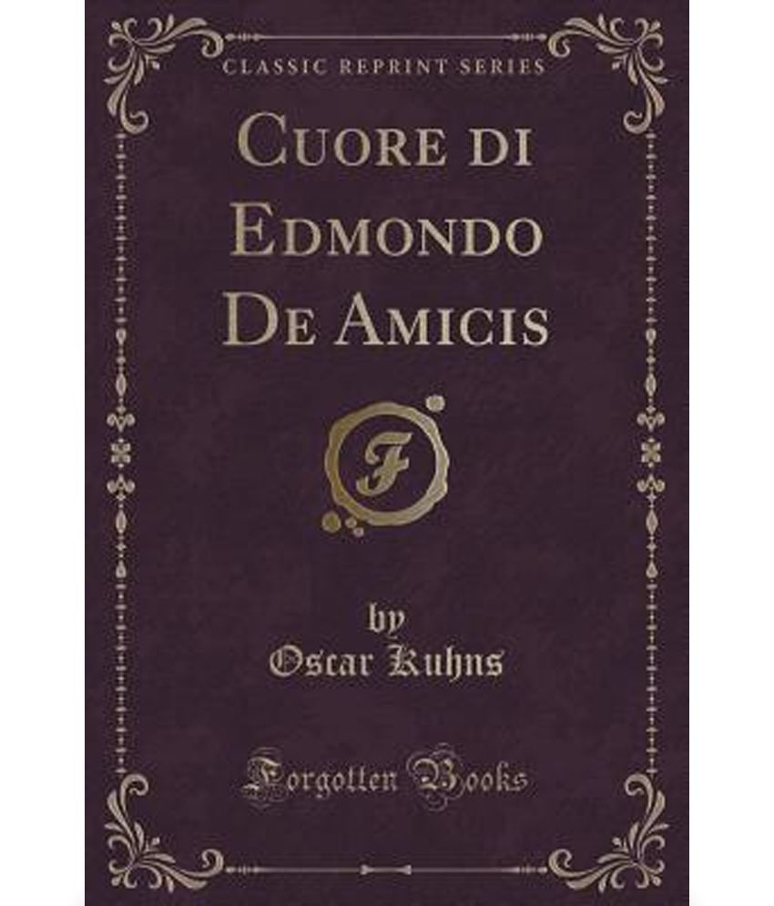 Cuore Di Edmondo de Amicis (Classic Reprint) Buy Cuore Di Edmondo de Amicis (Classic Reprint Cuore Di Edmondo de Amicis (Classic Reprint) Buy Cuore Di Edmondo de Amicis (Classic Reprint