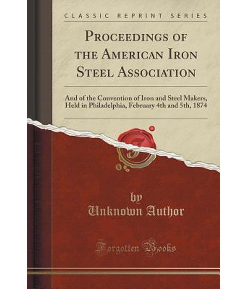 Proceedings of the American Iron Steel Association And of the