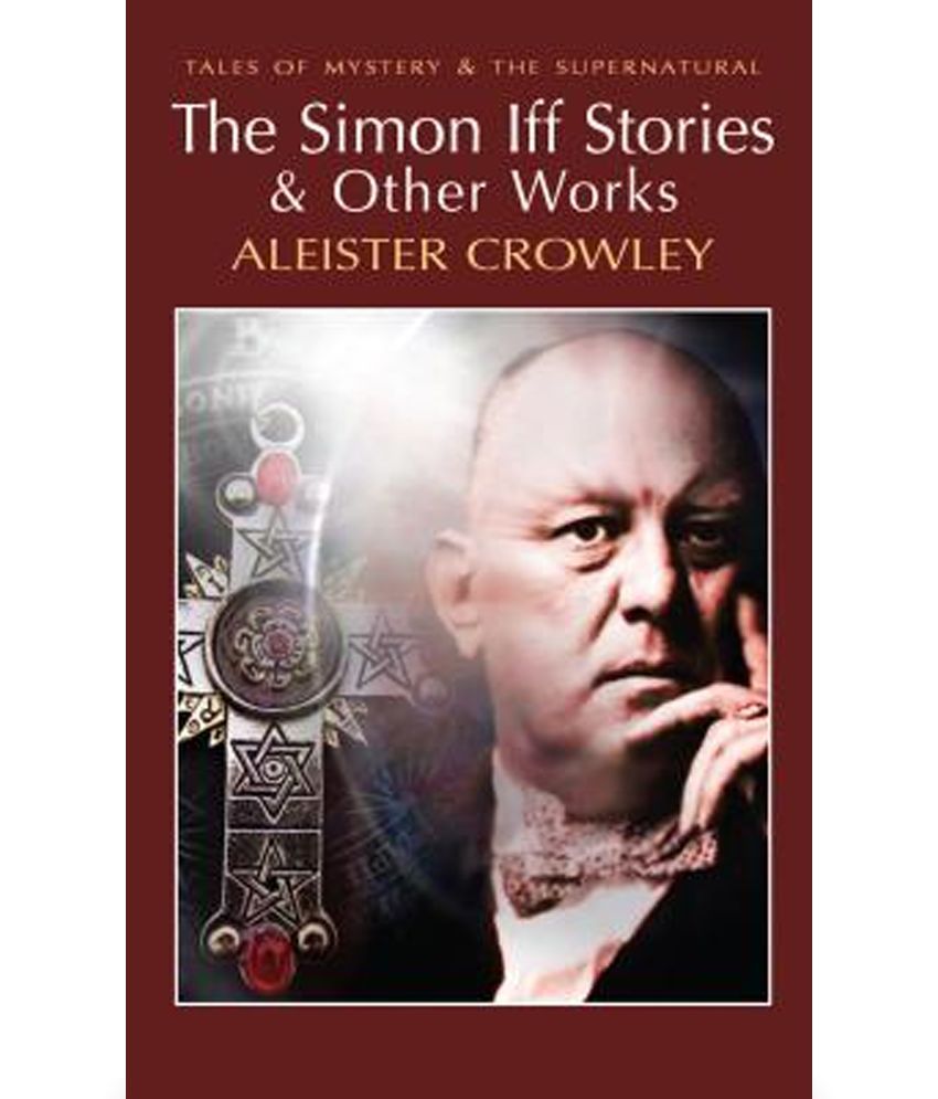     			Aleister Crowley the Simon Iff Stories & Other Works