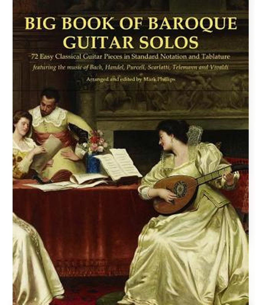 Big Book Of Baroque Guitar Solos 72 Easy Classical Guitar Pieces In Standard Notation And