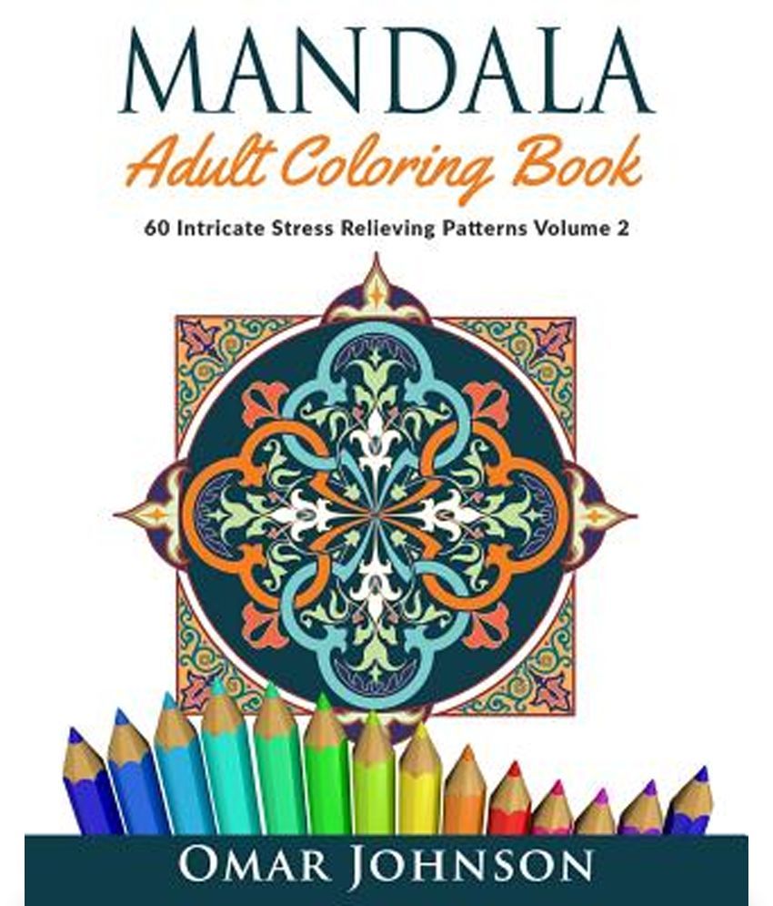 Mandala Adult Coloring Book 60 Intricate Stress Relieving Patterns Volume 2