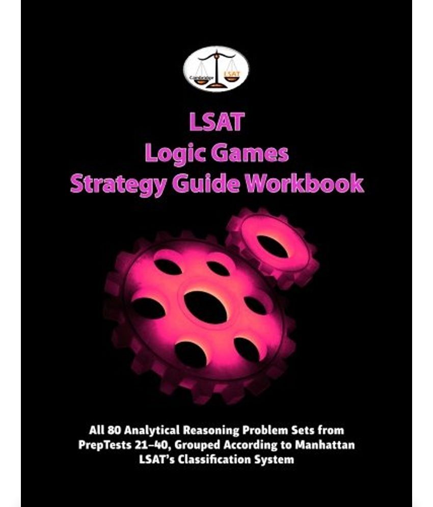 Lsat Logic Games Strategy Guide Workbook All 80 Analytical