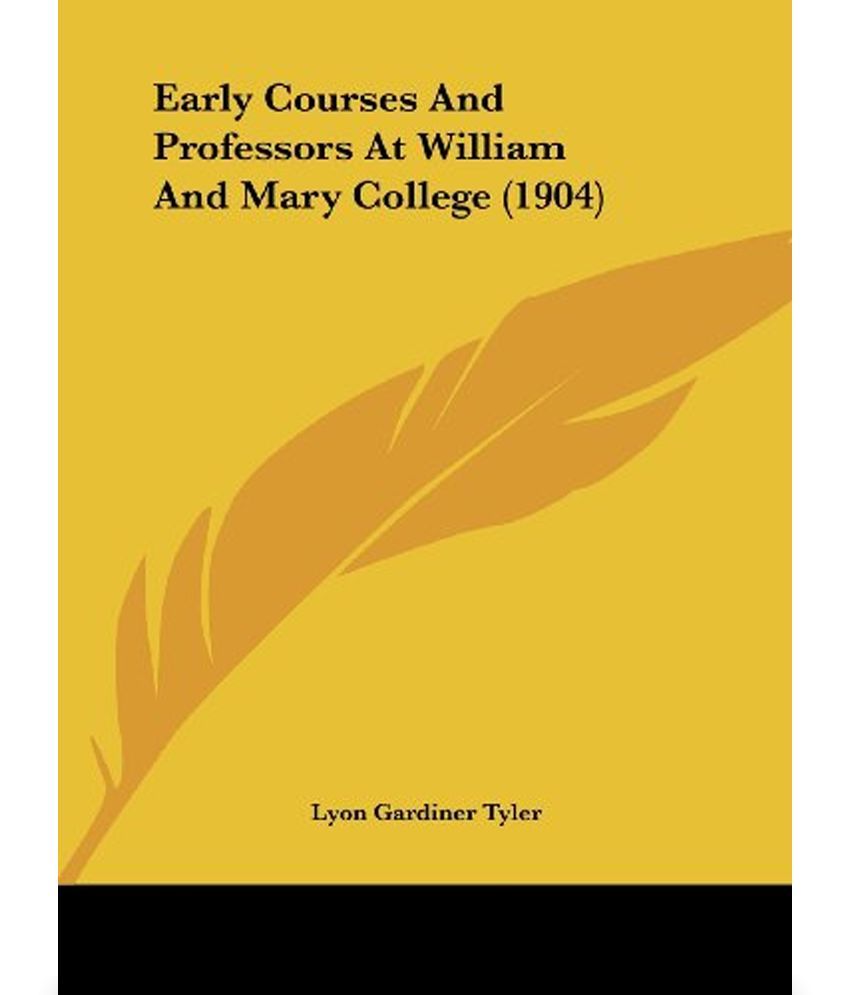 Early Courses and Professors at William and Mary College (1904) Buy