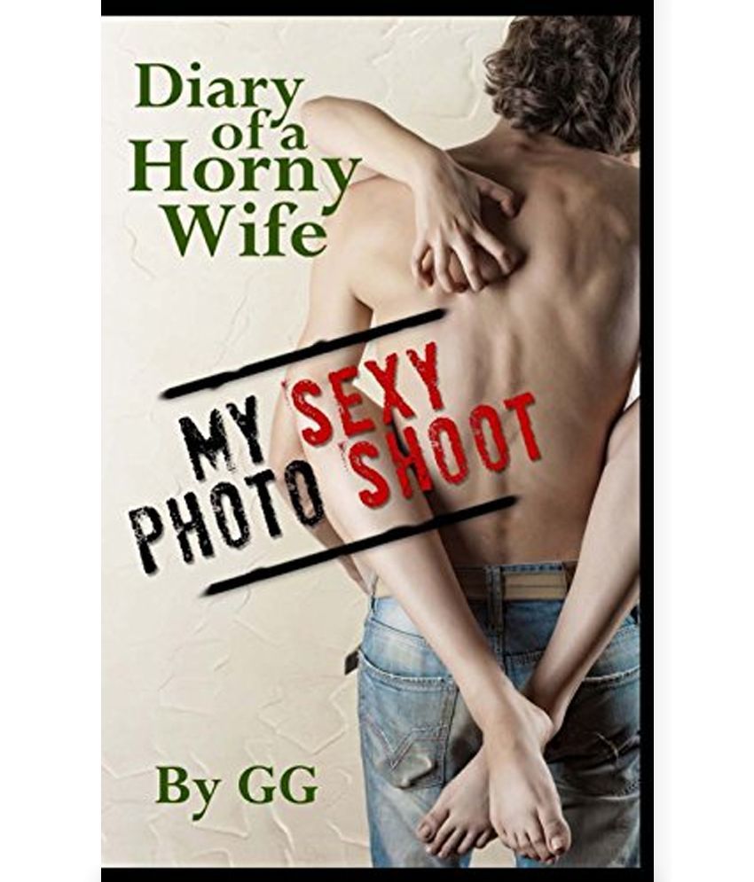 Diary of a Horny Wife My y Shoot Buy Diary of a Horny