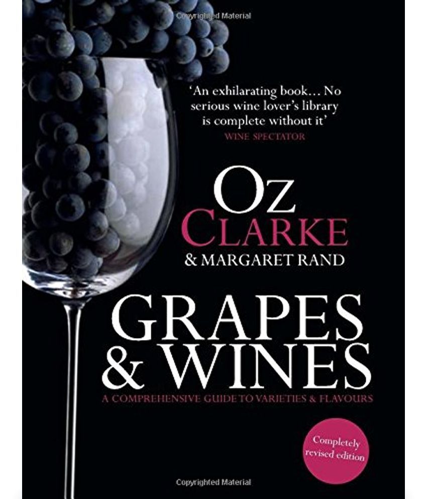 Oz Clarke Grapes & Wines A Comprehensive Guide to Varieties and