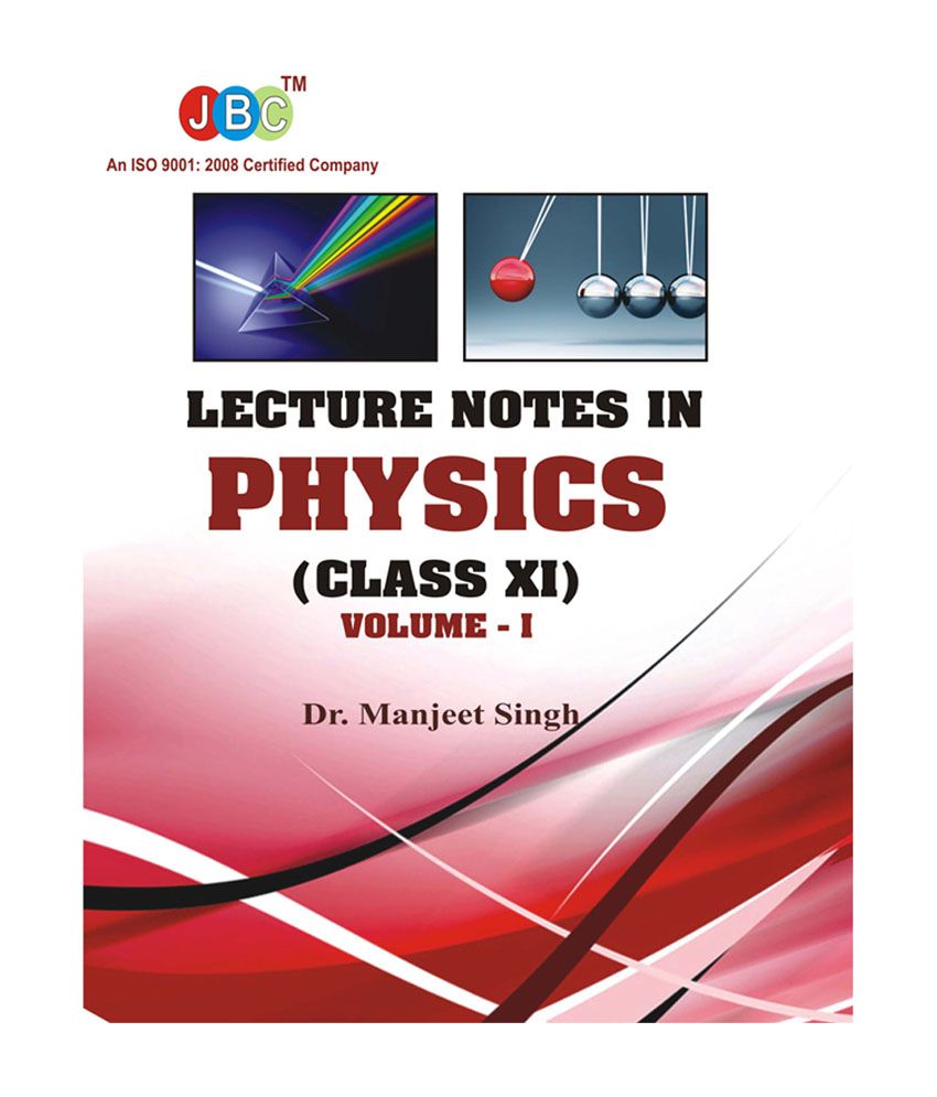     			Lecture Notes in PHYSICS Class (XI) Vol-I