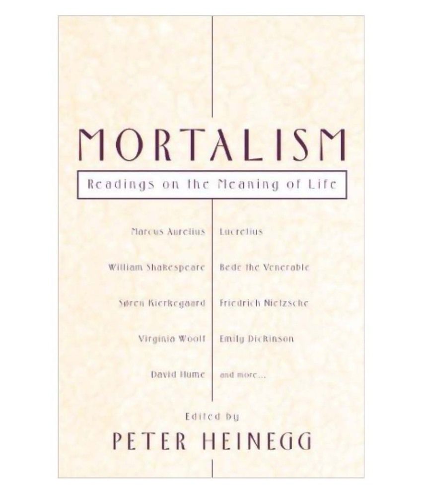 Mortalism Radings On The Meaning Of Life Paperback English Buy Mortalism Radings On The Meaning Of Life Paperback English Online At Low Price In India On Snapdeal