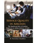 Service Quality in Airlines : The Significant Role of Frontline Employees in Airline Industry of India