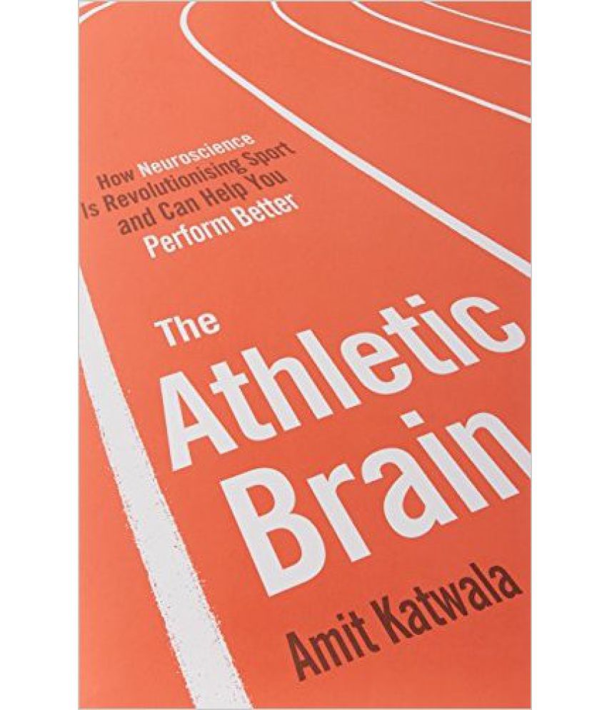    			The Athletic Brain- How Neuroscience is Revolutionising Sport and Can Help You Perform Better