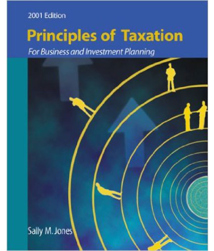 Principles Of Taxation For Business Investment Planning, 2001 Edition