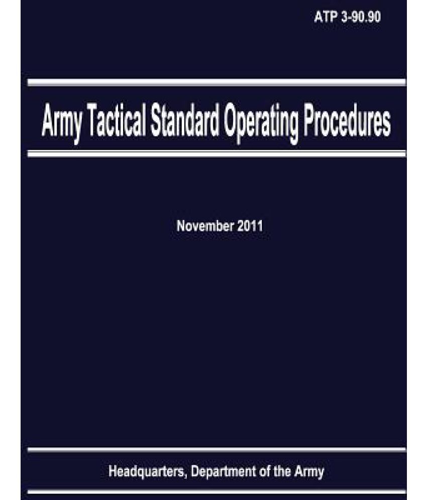 Army Tactical Standard Operating Procedures (Atp 3-90.90): Buy Army ...