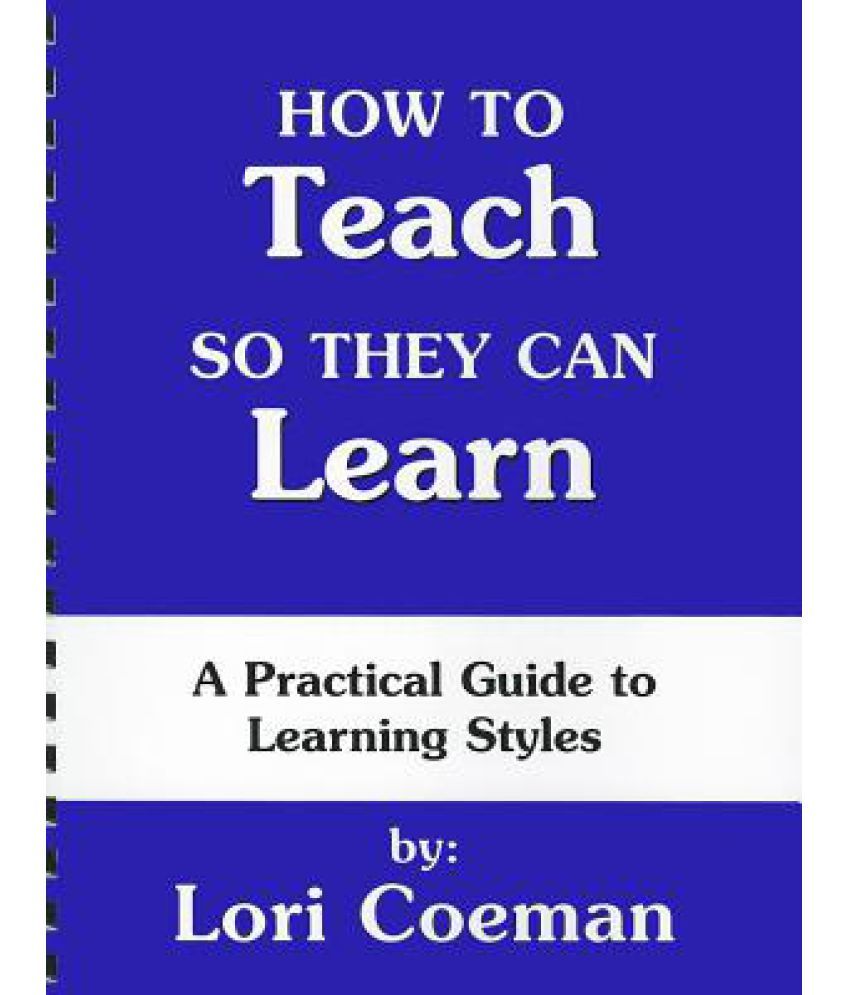 how-to-teach-so-they-can-learn-a-practical-guide-to-learning-styles