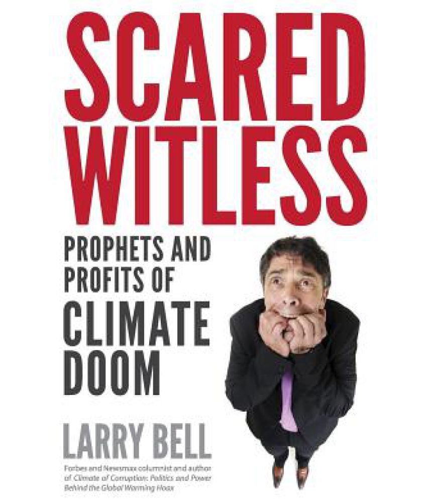 scared-witless-prophets-and-profits-of-climate-doom-buy-scared