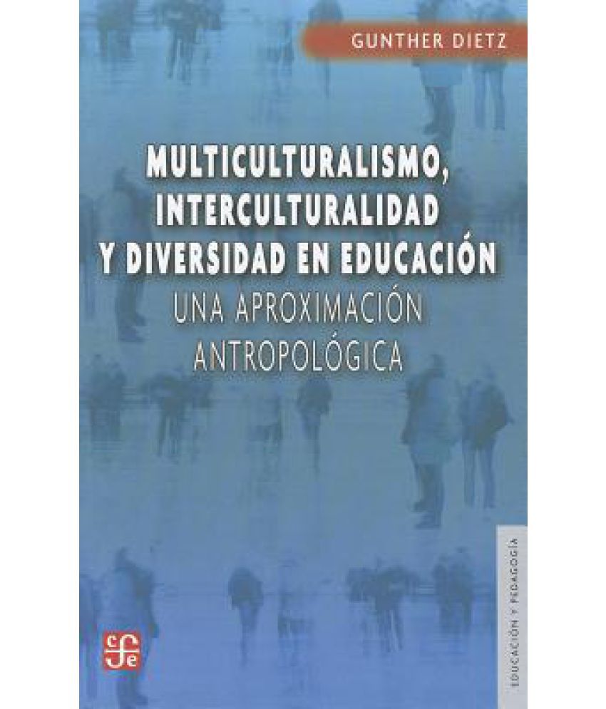 Multiculturalismo, Interculturalidad Y Diversidad En Educacion: Una ...