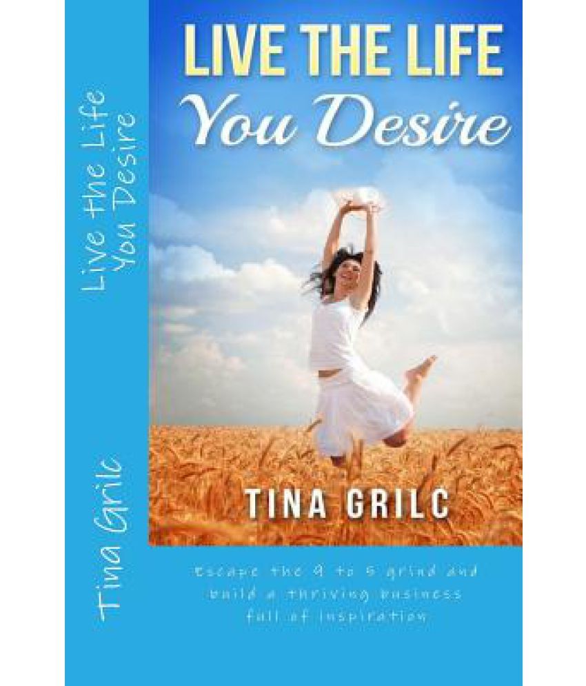 Live The Life You Desire Buy Live The Life You Desire Online At Low Price In India On Snapdeal
