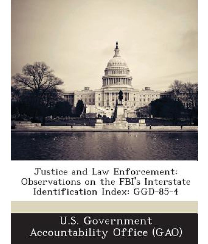 Justice and Law Enforcement: Observations on the FBI's Interstate ...