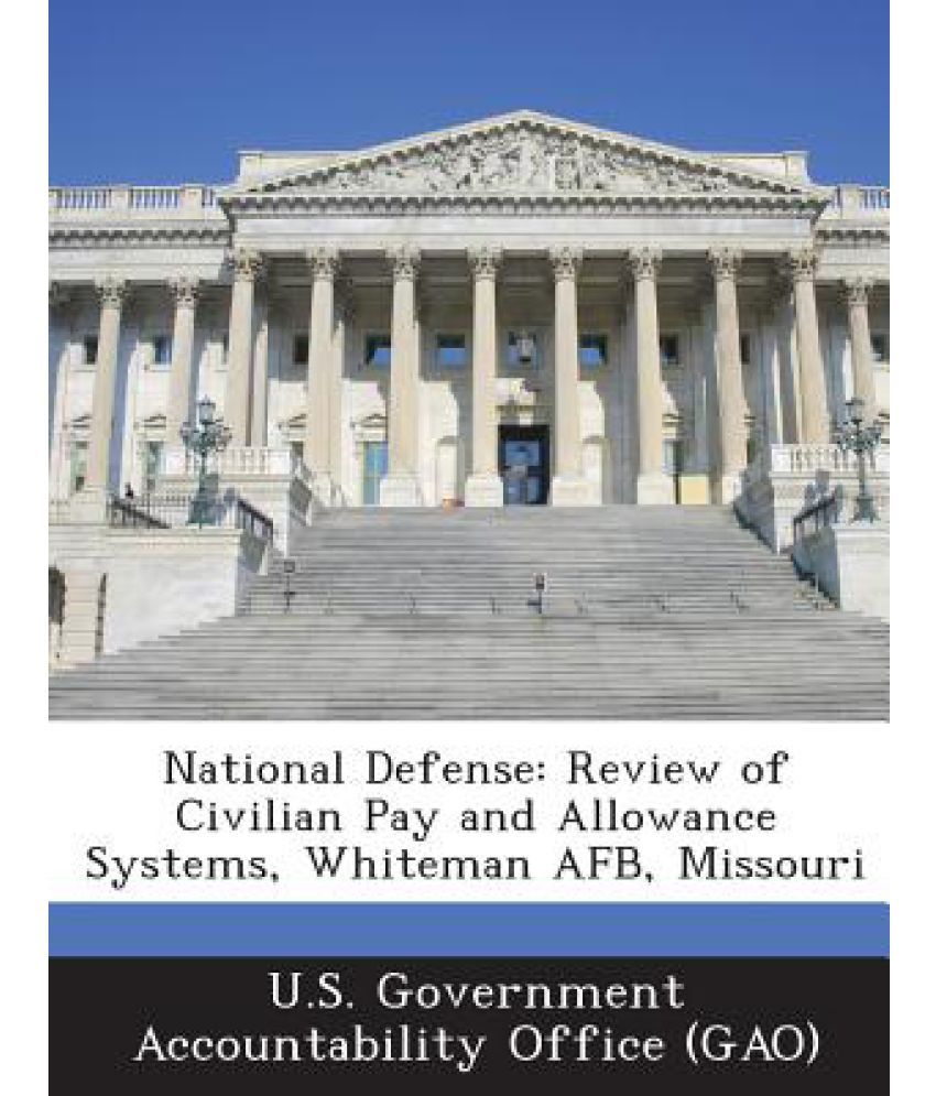 National Defense Review of Civilian Pay and Allowance Systems, Whiteman AFB, Missouri Buy