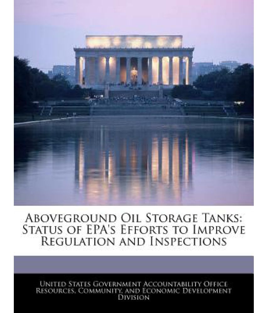 Aboveground Oil Storage Tanks Status of EPA's Efforts to Improve