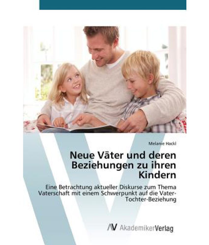 Neue Vater Und Deren Beziehungen Zu Ihren Kindern: Buy Neue Vater Und ...
