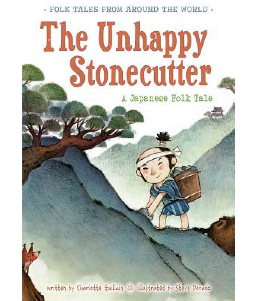 The Unhappy Stonecutter A Japanese Folk Tale Buy The Unhappy Stonecutter A Japanese Folk Tale Online At Low Price In India On Snapdeal The daughter of the east.