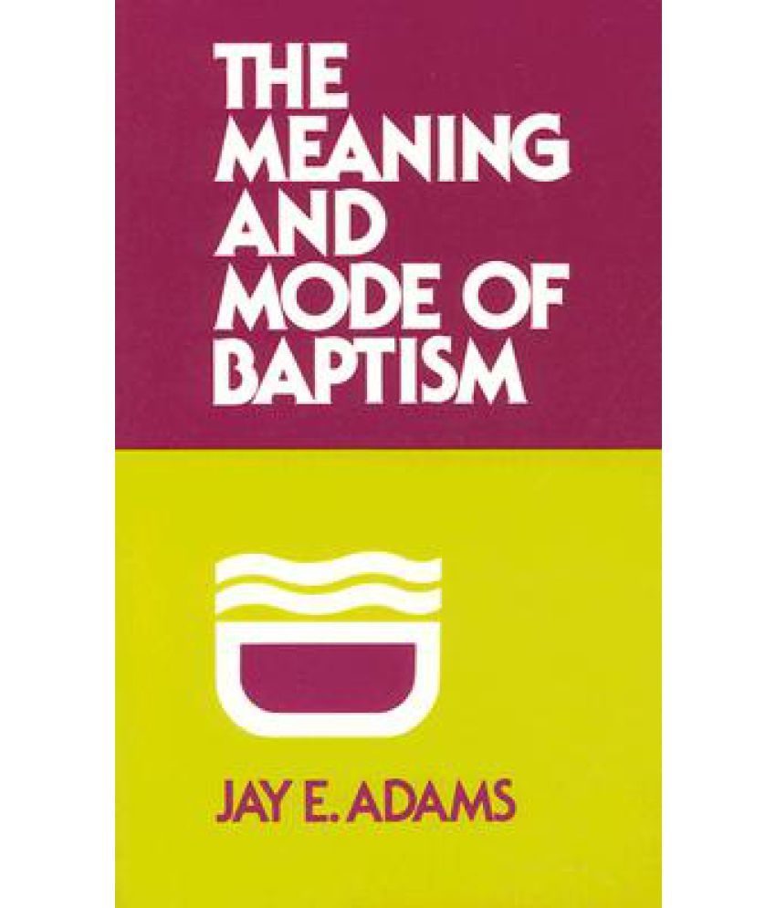 the-meaning-and-mode-of-baptism-buy-the-meaning-and-mode-of-baptism