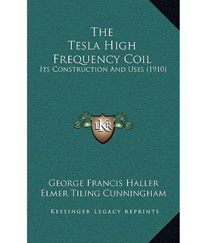 the-tesla-high-frequency-coil-its-construction-and-uses-1910-buy