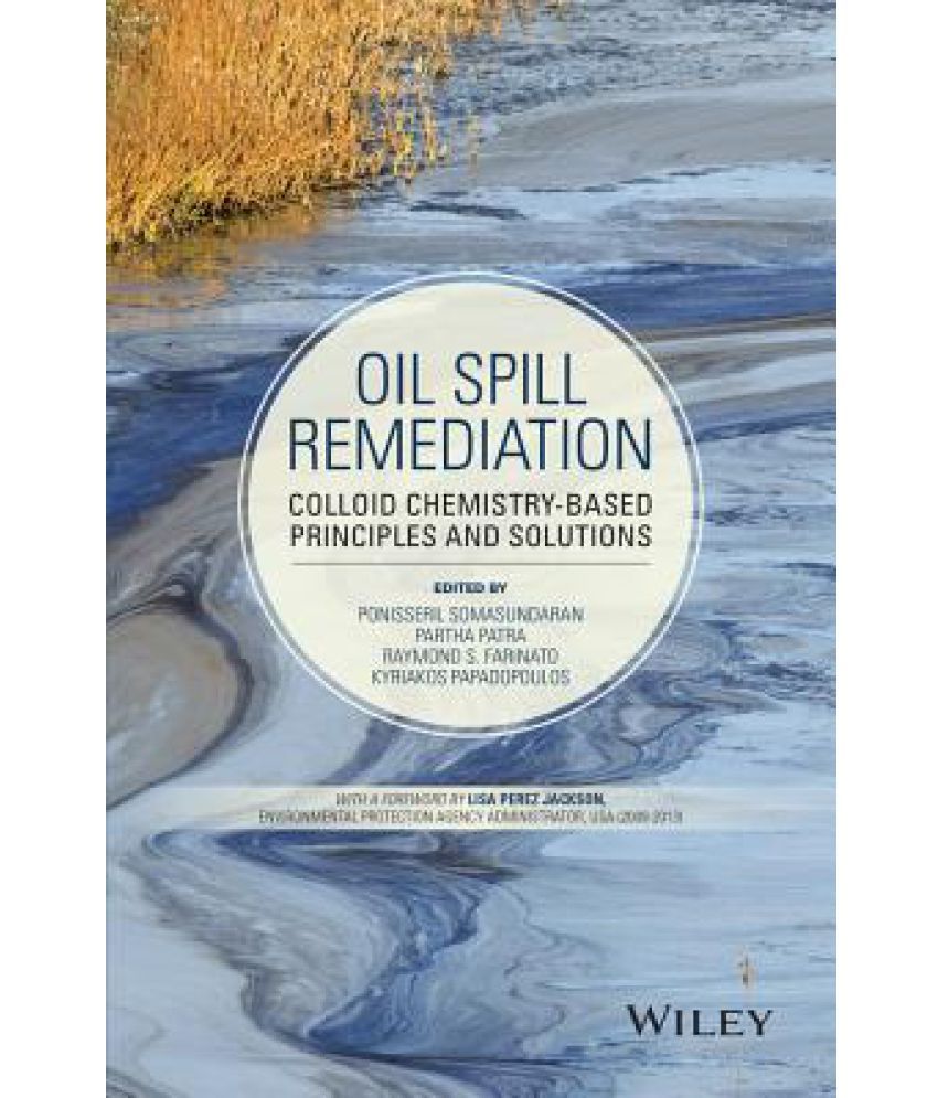Oil Spill Remediation Colloid ChemistryBased Principles and Solutions