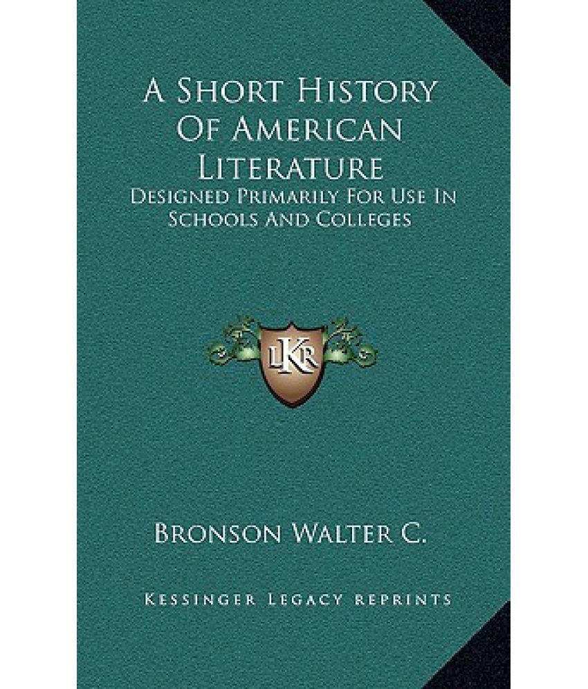 A Short History Of American Literature Designed Primarily For Use In 