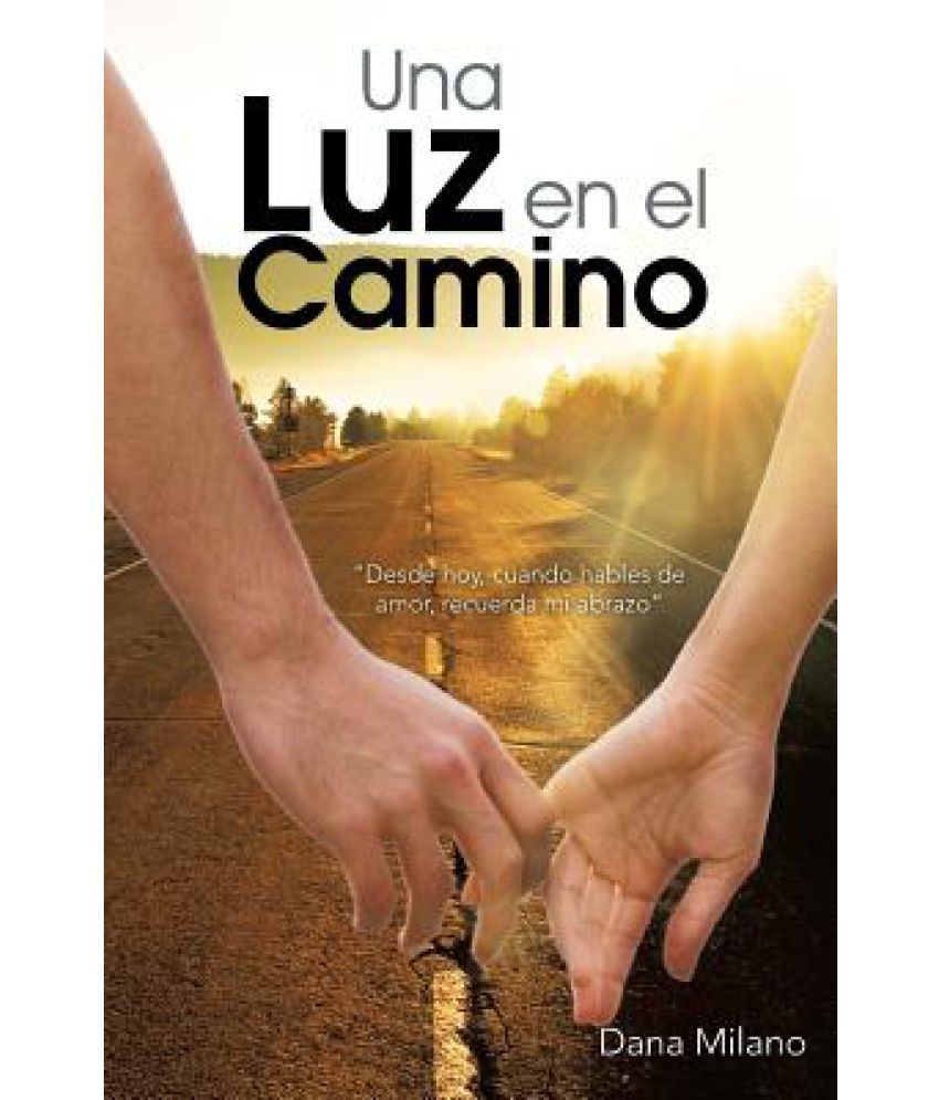 Una Luz En El Camino Desde Hoy Cuando Hables De Amor Recuerda Mi Abrazo Buy Una Luz En El Camino Desde Hoy Cuando Hables De Amor Recuerda Mi Abrazo Online At Low