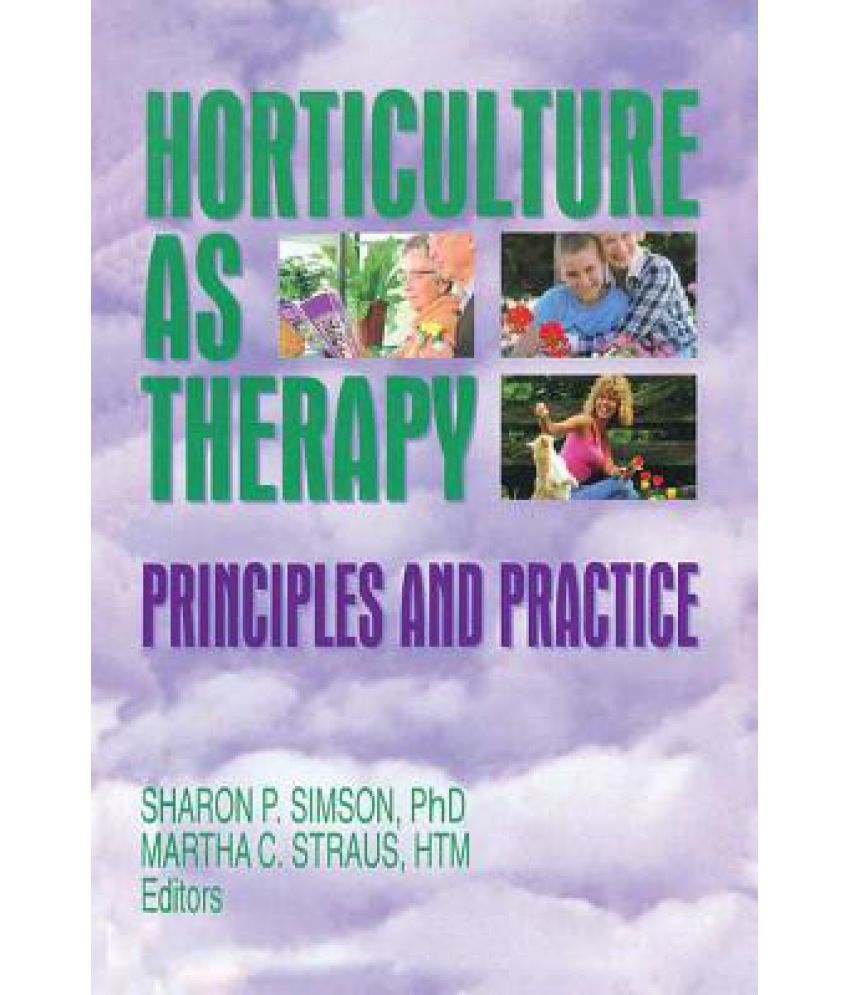 Horticulture as Therapy Principles and Practice Buy Horticulture as Therapy Principles and