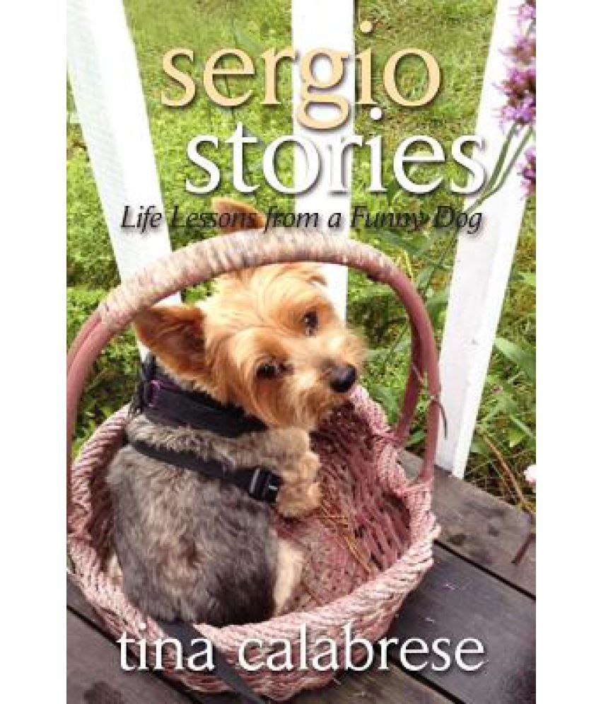 Sergio Stories: Life Lessons from a Funny Dog: Buy Sergio Stories: Life  Lessons from a Funny Dog Online at Low Price in India on Snapdeal