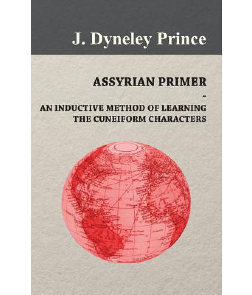 Assyrian Primer An Inductive Method of Learning the Cuneiform