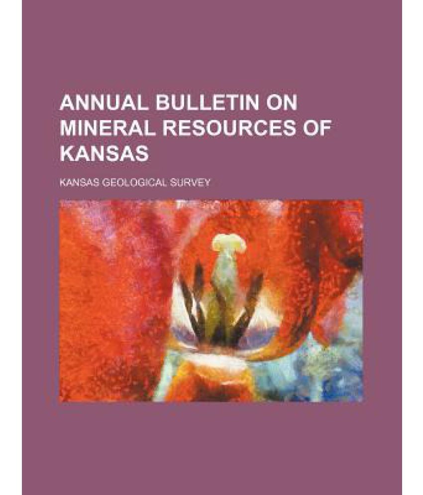 Annual Bulletin on Mineral Resources of Kansas Buy Annual Bulletin on