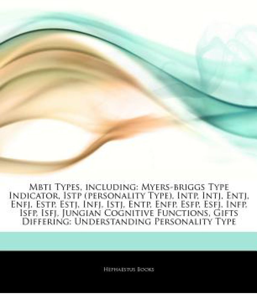 Articles On Mbti Types Including Myers Briggs Type Indicator Istp Personality Type Intp Intj Entj Enfj Estp Estj Infj Istj Entp Enfp E Buy Articles On Mbti Types Including Myers Briggs Type Indicator Istp