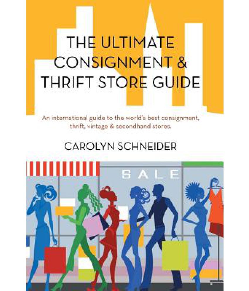 The Ultimate Consignment & Thrift Store Guide An International Guide