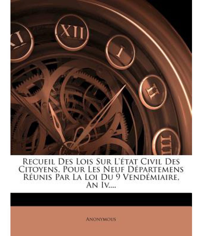 Recueil Des Lois Sur L'Etat Civil Des Citoyens, Pour Les Neuf ...