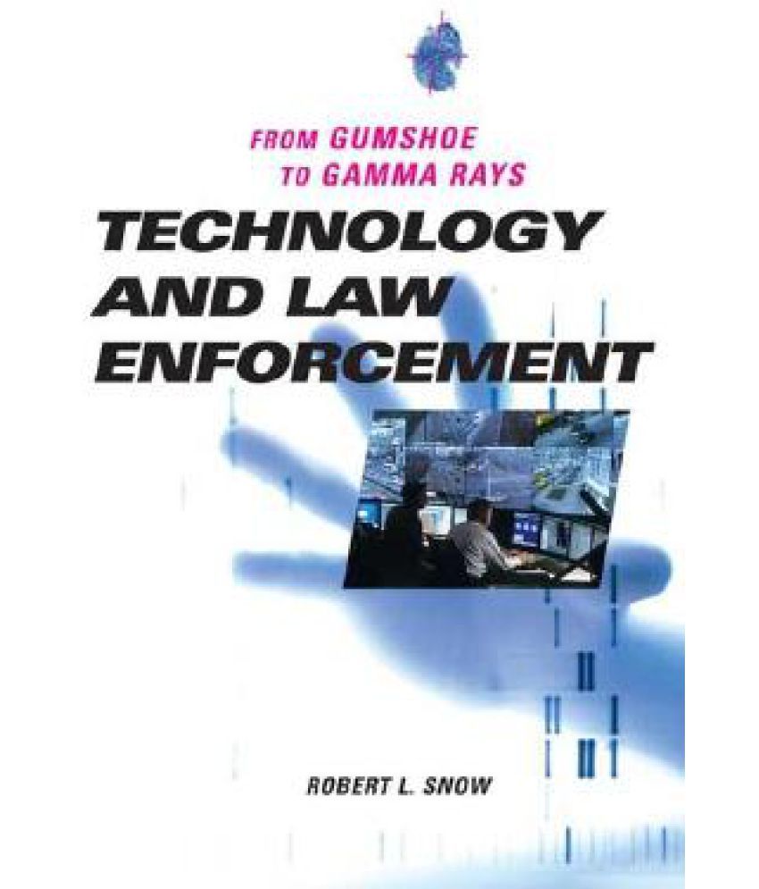     			Technology and Law Enforcement: From Gumshoe to Gamma Rays