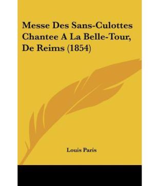 Messe Des Sans Culottes Chantee A La Belle Tour De Reims 1854 Buy Messe Des Sans Culottes Chantee A La Belle Tour De Reims 1854 Online At Low Price In India On Snapdeal