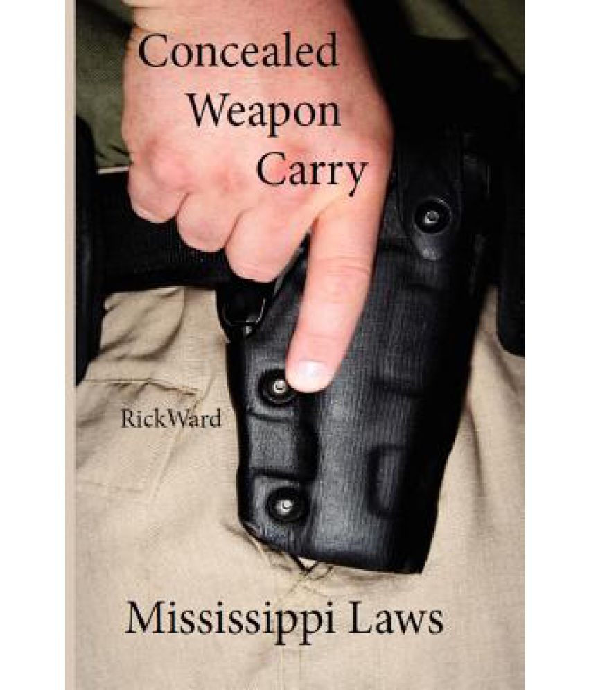 Concealed Weapon Carry Mississippi Laws Buy Concealed Weapon Carry