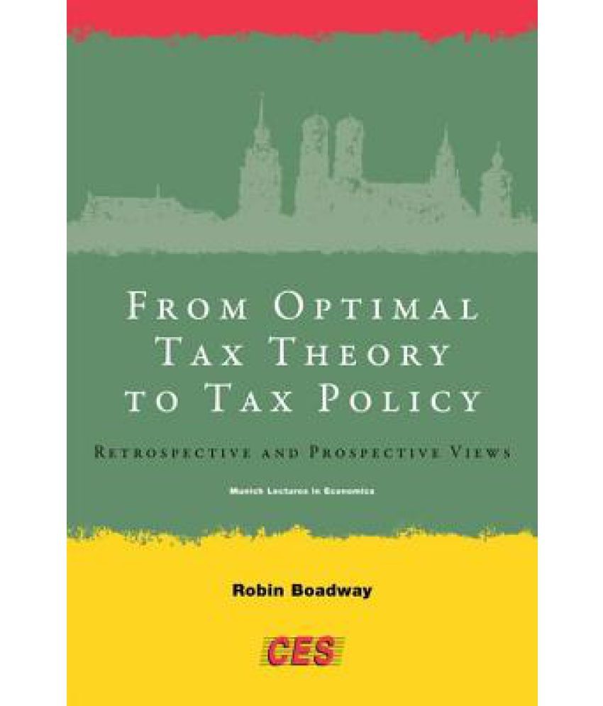 From Optimal Tax Theory to Tax Policy Retrospective and Prospective