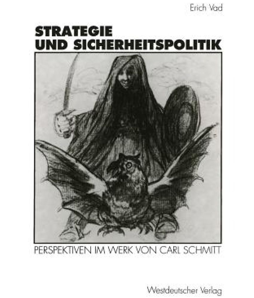 Strategie Und Sicherheitspolitik: Perspektiven Im Werk Von Carl Schmitt ...