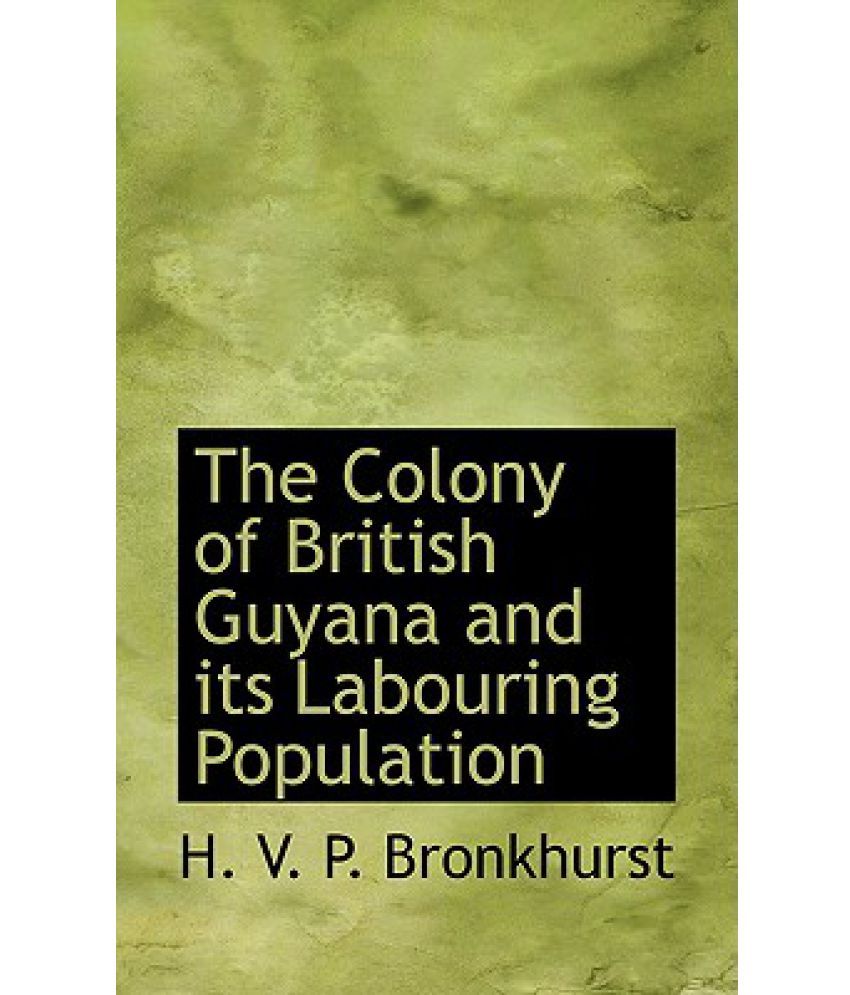 The Colony of British Guyana and Its Labouring Population Buy The