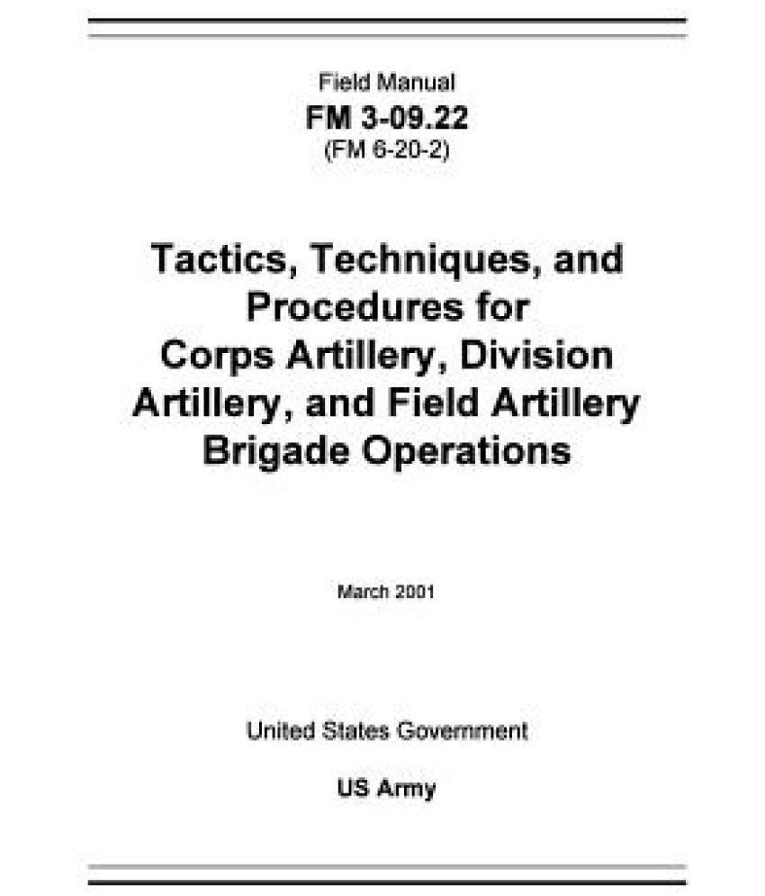 Field Manual FM 3-09.22 (FM 6-20-2) Tactics, Techniques, and Procedures for  Corps Artillery, Division Artillery, and Field Artillery Brigade Operation