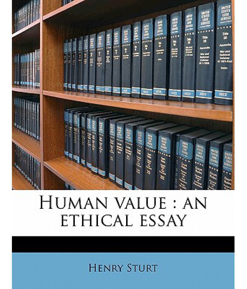 How To Write A Essay For High School Human Value An Ethical Essay An Essay On Newspaper also Sample Of Research Essay Paper Human Value An Ethical Essay Buy Human Value An Ethical Essay Buy Custom Essay Papers